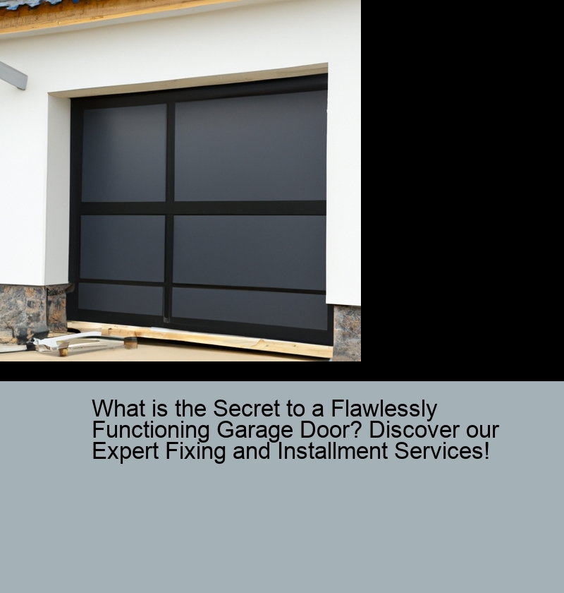 What is the Secret to a Flawlessly Functioning Garage Door? Discover our Expert Fixing and Installment Services!