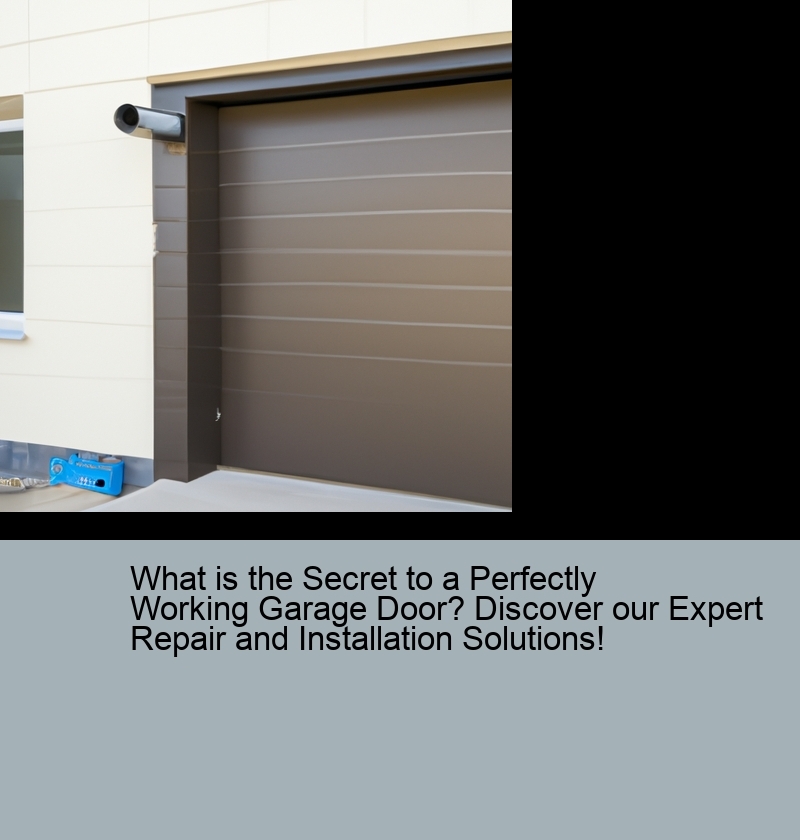 What is the Secret to a Perfectly Working Garage Door? Discover our Expert Repair and Installation Solutions!